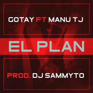 Gotay Ft. Manu TJ – El Plan